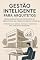 Livro Gestão Inteligente para Arquitetos: Como Administrar um Escritório de Arquitetura de Forma Eficiente e Lucrativa: Estratégias de Gestão, Finanças e Marketing para Arquitetos Modernos