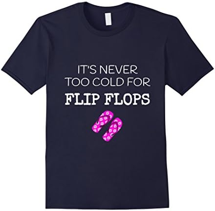 Men's It's Never Too Cold for Flip Flops TShirt for Sandal Lovers Large Navy