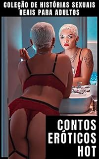 Livro Contos Eróticos Hot: Coleção de Histórias Sexuais Reais para Adultos. 2 Livros em 1 (Contos Eróticos Picantes Livro 3)