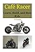 Cafe Racers: Learn, Build, and then Ride