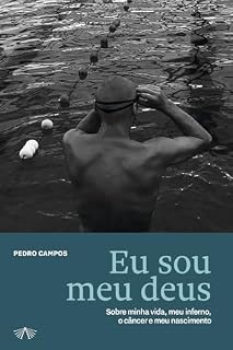 Livro Eu sou meu deus: Sobre minha vida, meu inferno, o câncer e meu nascimento