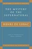 The Mystery of the Supernatural (Milestones in Catholic Theology)