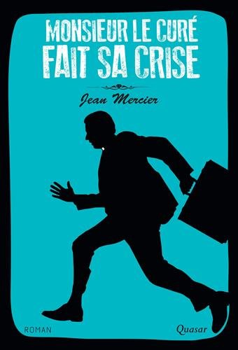 Monsieur le curé fait sa crise (French Edition) by Jean Mercier