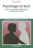Psychologie du deuil: Impact et processus d'adaptation au décès d'un proche (Pratiques psychologiq by Emmanuelle Zech