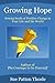 Growing Hope: Sowing Seeds Of Positive Change In Your Life And In The World by Sue Patton Thoele