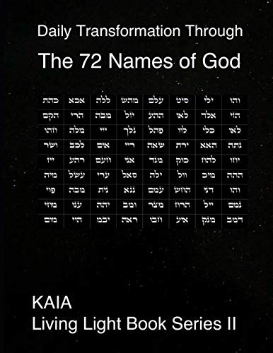 Daily Transformation Through the 72 Names of God: 72 Names of God (KAIA Living Light Book Series) by Mr. Kiel A.I. Aman