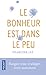 Le bonheur est dans le peu : Ranger, trier, s'alléger, vivre autrement by