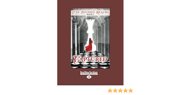 The Divided Realms Book 1 Captured L Wood Maggie 9781459616998 Amazon Com Books The Divided Realms Book 1 Captured L Wood Maggie 9781459616998 Amazon Com Books