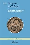 Ma part du Trésor: Le parcours de l'un des derniers trésoriers-payeurs généraux (French Edition) by Vincent Raude