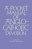 A Pocket Manual of Anglo-Catholic Devotion by 