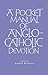 A Pocket Manual of Anglo-Catholic Devotion by 