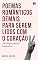 Livro POEMAS ROMÂNTICOS DEMAIS PARA SEREM LIDOS COM O CORAÇÃO 2: Antologia poética romântica