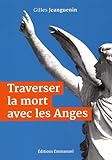Traverser la mort avec les anges by 