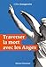 Traverser la mort avec les anges by 