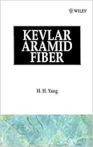 Kevlar Aramid Fiber H H Yang 9780471937654 Amazon Com