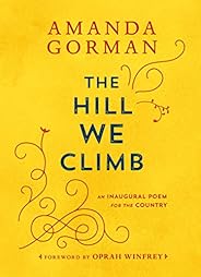 The Hill We Climb: An Inaugural Poem for the Country