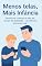 Livro Menos Telas, Mais Infância: O Guia Prático Para Pais Que Querem Reduzir o Uso de Tecnologia e Reconectar Com Seus Filhos de 0 a 10 Anos