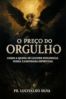 Livro A Luz que Desafiou o Criador: Uma Análise da Trajetória de Lúcifer e Suas Lições Eternas