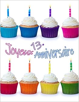 Amazon Com Joyeux 13e Anniversaire Livre Mignon D Anniversaire De Cupcake A Utiliser Comme Journal Ou Cahier Mieux Qu Une Carte D Anniversaire French Edition Douglas Karlon Designs Level Up Books