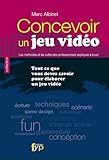 Concevoir un jeu vidéo. Tout ce que vous devez savoir pour élaborer un jeu vidéo by