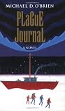 Plague Journal (Children of the Last Days) by Michael D. O'Brien