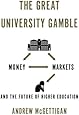 The Great University Gamble: Money, Markets and the Future of Higher Education