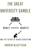 The Great University Gamble: Money, Markets and the Future of Higher Education