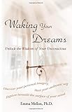 Waking Your Dreams: Unlock the Wisdom of Your Unconscious by Emma Mellon