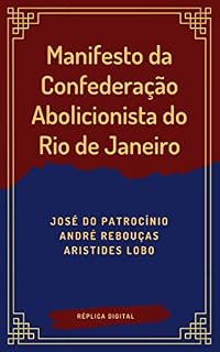 Livro Manifesto da Confederação Abolicionista do Rio de Janeiro: 1883 (Réplica Digital Livro 1)