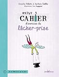 Petit cahier d'exercices du lâcher-prise by 