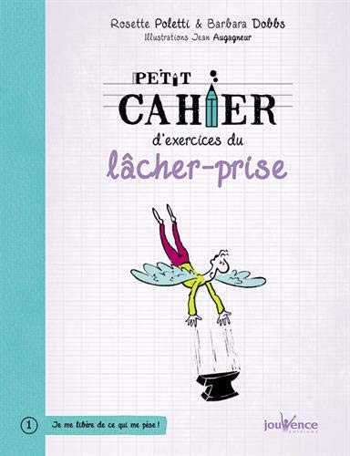Petit cahier d'exercices du lâcher-prise by Rosette Poletti, Barbara Dobbs