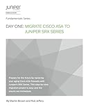 Day One: Migrate Cisco ASA to Juniper SRX Series
