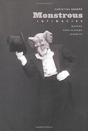 Download Monstrous Intimacies: Making Post-Slavery Subjects PDF