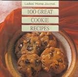 Ladies' Home Journal 100 Great Cookie Recipes by 
