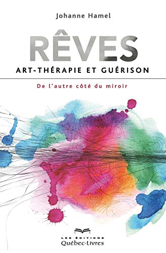Rêves : Art-thérapie et guérison, de l'autre côté du miroir by