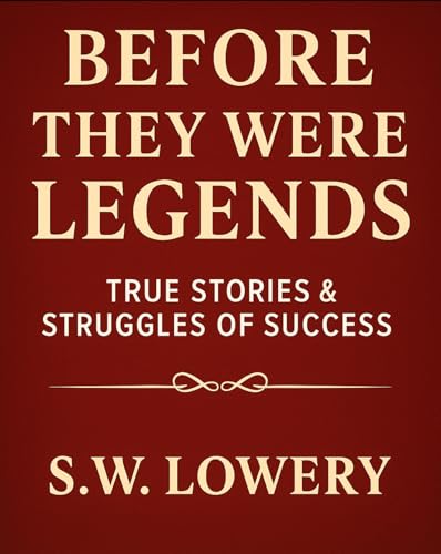 Before They Were Legends: True Stories of Struggle, Perseverance, and Triumph