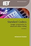 Standard Codecs : Image Compression to Advanced Video Coding, Ghanbari, Mohammed, 086341964X