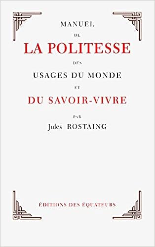Amazon Fr Manuel De La Politesse Des Usages Du Monde Et Du Savoir Vivre Rostaing Jules Livres