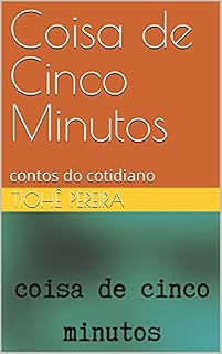 Livro Coisa de Cinco Minutos: contos do cotidiano