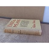 ENDS AND MEANS - An Enquiry into the Nature of Ideals and into the Methods employed for their Realization