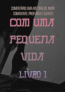Livro Com Uma Pequena Vida (Livro 1)