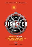 The Disaster Artist: Ma vie avec The Room, le film le plus génialement nul de l'histoire du cinéma by Greg Sestero, Tom Bissell
