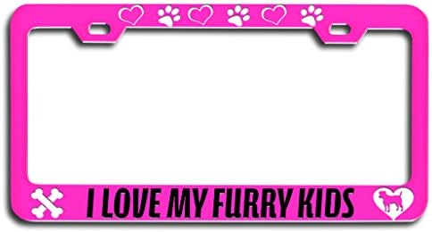 Makoroni - I LOVE MY FURRY KIDS Dogs Pets Pn Metal License Plate Frame, License Tag Holder