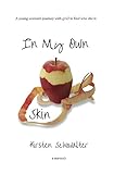 In My Own Skin: A young woman's journey with grief to find who she is by Kirsten Schowalter