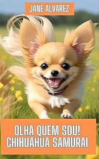 Livro OLHA QUEM SOU! CHIHUAHUA SAMURAI