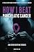 How I Beat Pancreatic Cancer: And Other Bedtime Stories by Robert Miller