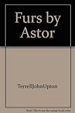 Front cover for the book Furs by Astor by John Upton Terrell