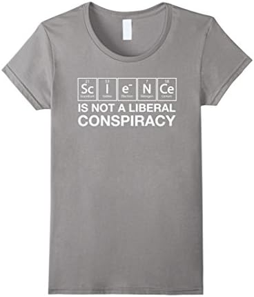 Womens Science is Not a Liberal Conspiracy Shirt - Protest Tshirt Large Slate