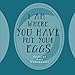I Am Where You Have Put Your Eggs by Amy Steingart