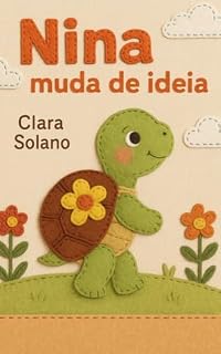Livro Livro Infantil: Nina Muda de Ideia: Uma tartaruguinha que aprende a pensar com a própria cabeça